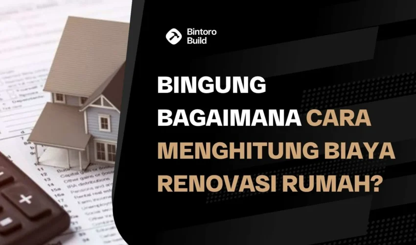 Menghitung Biaya Renovasi Rumah