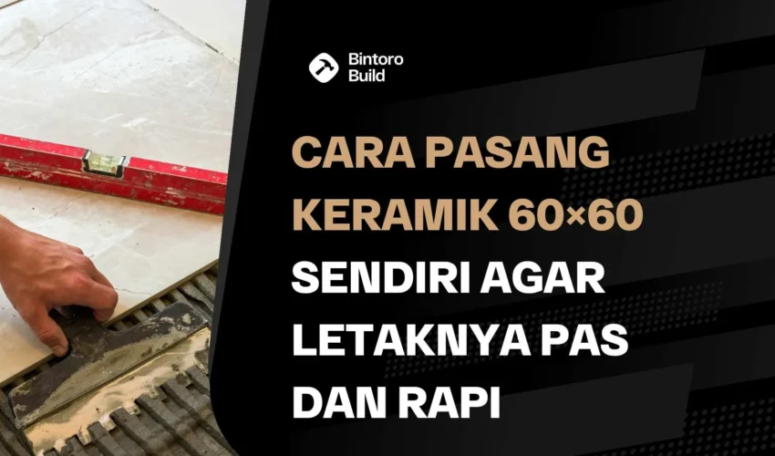 Cara Pasang Keramik 60x60