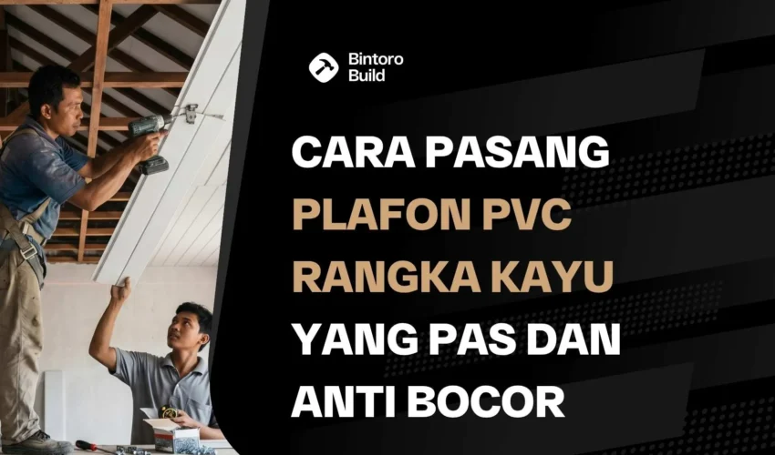 Cara Pasang Plafon PVC Rangka Kayu