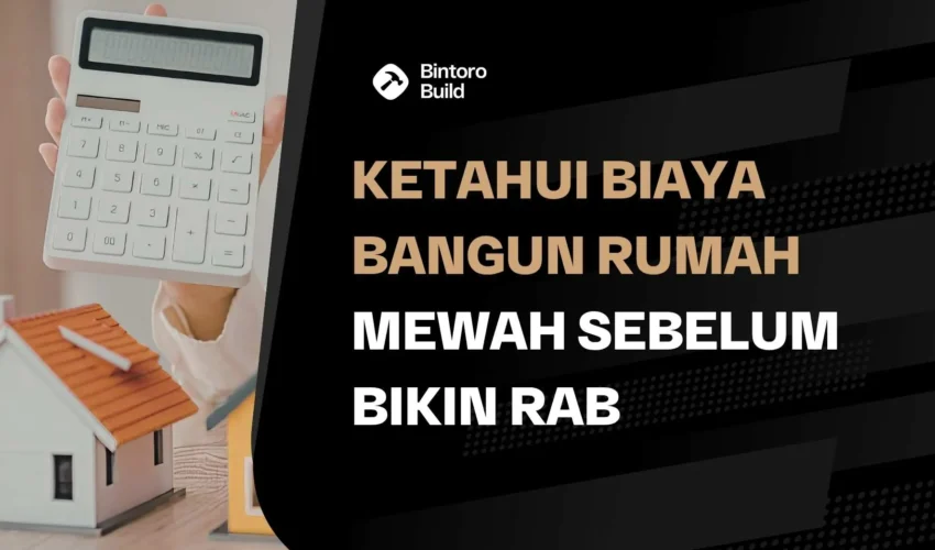 Biaya Bangun Rumah Mewah