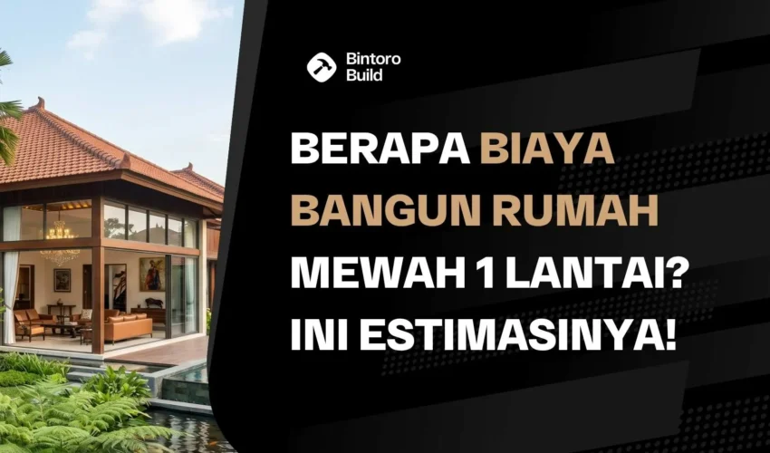 Biaya Bangun Rumah Mewah 1 Lantai