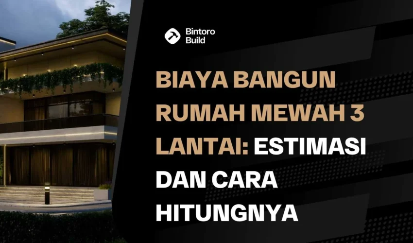 Biaya Bangun Rumah Mewah 3 Lantai