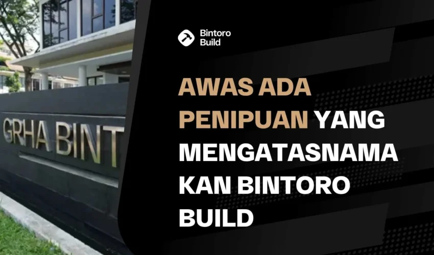Awas Ada Penipuan Yang Mengatasnamakan Bintoro Build