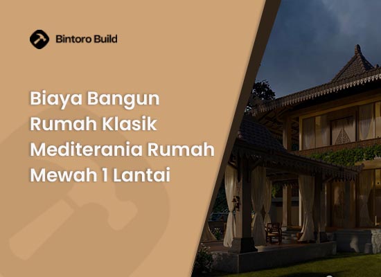 Biaya Bangun Rumah Klasik Mediterania Rumah Mewah 1 Lantai