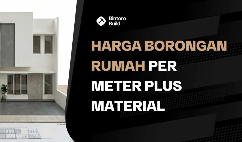 Harga Borongan Rumah Per Meter Plus Material