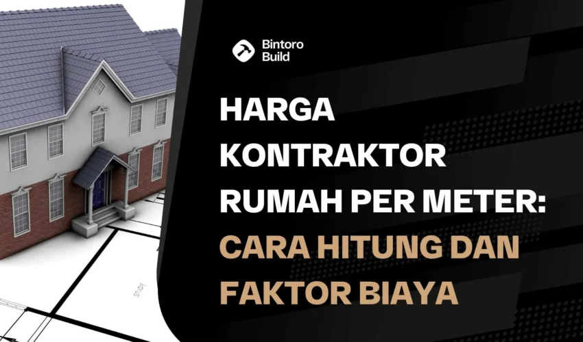 Harga Kontraktor Rumah Per Meter