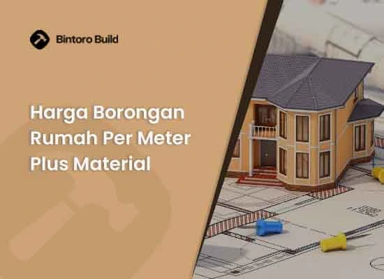 Harga Borongan Rumah Per Meter Plus Material