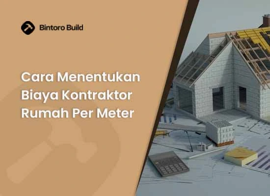 Cara-Menentukan-Biaya-Kontraktor-Rumah-Per-Meter
