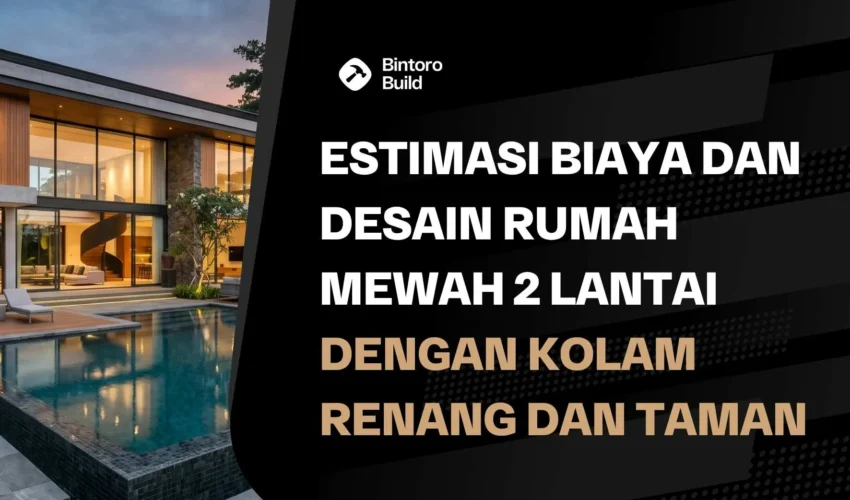 Desain Rumah Mewah 2 Lantai Dengan Kolam Renang Dan Taman