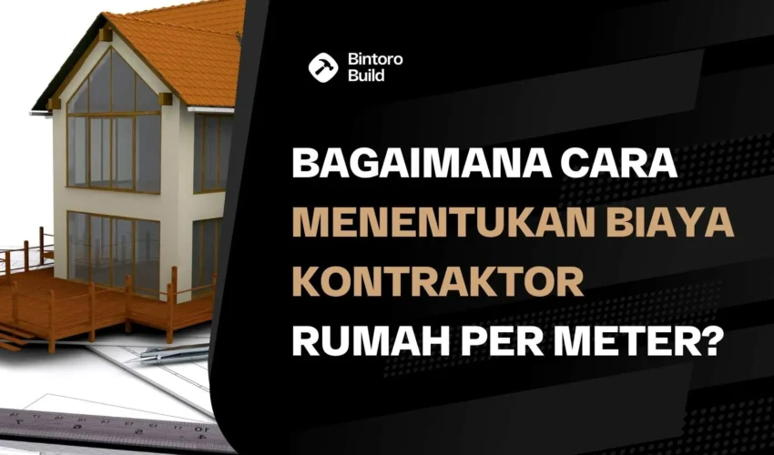 Biaya Kontraktor Rumah Per Meter