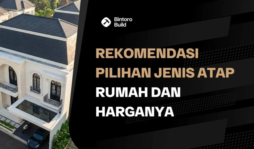 Jenis Atap Rumah dan Harganya