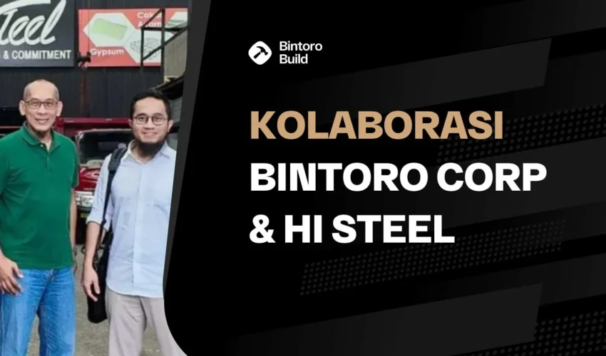 Kolaborasi Bintoro Corp & Hi Steel_ Jaminan Material Anti “Besi Banci”