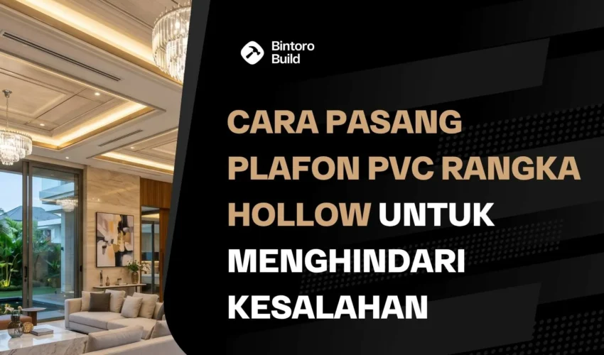 Cara Pasang Plafon PVC Rangka Hollow